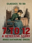 Image for 7 to 12 A Detective Story
