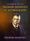 Image for Theodore Roosevelt An Autobiography