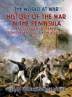 Image for History of the War in the Peninsular and the South of France from the Year 1807 to the Year 1814 Vol. 1