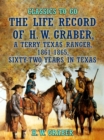 Image for Life Record of H. W. Graber, A Terry Texas Ranger, 1861-1865, Sixty-Two Years in Texas