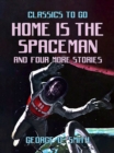 Image for Home is the Spaceman and four more stories