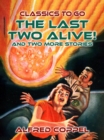 Image for Last Two Alive! And two more stories