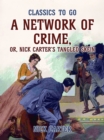 Image for Network of Crime; or, Nick Carter&#39;s Tangled Skein