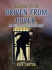 Image for Driven from Cover, or, Nick Carter&#39;s Double Ruse