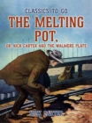 Image for Melting Pot, or, Nick Carter and the Walmere Plate