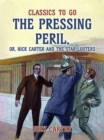 Image for Pressing Peril, or, Nick Carter and the Star Looters