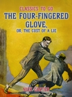 Image for Four-Fingered Glove, or, The Cost of a Lie