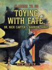 Image for Toying with Fate, or, Nick Carter&#39;s Narrow Shave