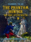 Image for Phantom Hunter, or, Love After Death