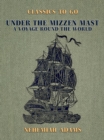 Image for Under the Mizzen Mast, A Voyage Round the World