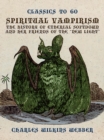 Image for Spiritual Vampirism, The History of Etherial Softdown, and Her Friends of the &amp;quote;New Light&amp;quote;