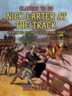 Image for Nick Carter at the Track, or, How He Became A Dead Game Sport