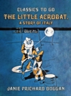 Image for Little Acrobat, A Story of Italy
