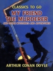 Image for My Friend the Murderer and other Mysteries and Adventures