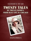 Image for Twenty Tales by Twenty Women, From Real Life in Chicago