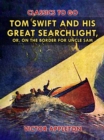 Image for Tom Swift and His Great Searchlight, or, on the Border for Uncle Sam