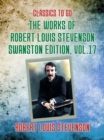 Image for Works of Robert Louis Stevenson - Swanston Edition, Vol 17