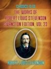 Image for Works of Robert Louis Stevenson - Swanston Edition, Vol 23