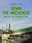 Image for Down the Mackenzie and up the Yukon in 1906