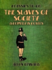 Image for Slaves of Society A Comedy in Covers