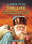 Image for Life and Adventures of Santa Claus and A Kidnpped Santa Claus