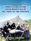 Image for Three Years in Field Hospitals of the Army of the Potomac
