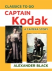 Image for Captain Kodak A Camera Story