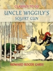 Image for Uncle Wiggily&#39;s Squirt Gun, Or Jack Frost Icicle Maker