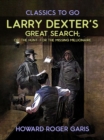 Image for Larry Dexter&#39;s Great Search, Or The Hunt For The Missing Millionaire
