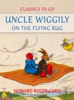 Image for Uncle Wiggily on The Flying Rug