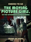 Image for Moving Picture Girls, Or First Appearances In Photo Dramas