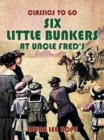 Image for Six Little Bunkers At Uncle Fred&#39;s