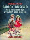 Image for Bunny Brown And His Sister Sue At Camp Rest-A-While