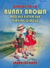 Image for Bunny Brown And His Sister Sue Playing Circus