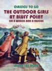 Image for Outdoor Girls at Bluff Point, or A Wreck An A Rescue