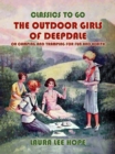 Image for Outdoor Girls of Deepdale, or Camping And Tramping For Fun And Health