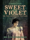 Image for Sweet Violet: or, The fairest of the fair