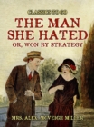 Image for ManShe Hated: or, Won by Strategy
