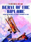 Image for Beryl of the Biplane: Being the Romance of an Air-Woman of To-Day