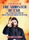 Image for Minister of Evil The Secret History of Rasputin&#39;s Betrayal of Russia