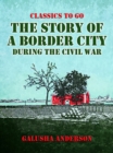 Image for Story of a Border City during the Civil War