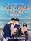 Image for Far Above Rubies Volume 1