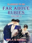 Image for Far Above Rubies Volume 2