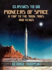 Image for Pioneers Of Space A Trip to The Moon, Mars, and Venus