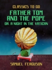 Image for Father Tom and the Pope, or, A Night in the Vatican