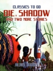 Image for Die, Shadow And Two More Stories