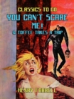 Image for You Can&#39;t Scare Me! &amp; Toffee takes A Trip