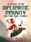 Image for Diplomatic Immunity And Four More Stories