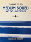 Image for Medium Boiled And Two More Stories