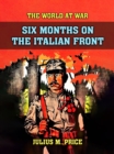 Image for Six Months On The Italien Front